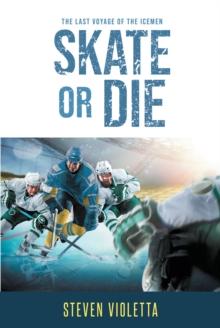 Skate or Die : The Last Voyage of the Icemen