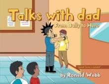 Talks with Dad : From Bully to Hero