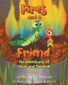 Fires and a Friend : The Adventures of Cluck and Sandrell