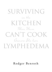 Surviving in the Kitchen When Mom Can't Cook Because She has Lymphedema