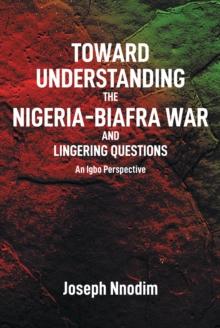 Toward Understanding The Nigeria-Biafra War and Lingering Questions