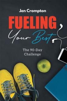 Fueling Your Best : The 90-Day Challenge