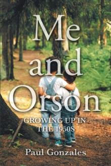 Me and Orson : GROWING UP IN THE 1950S