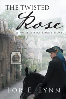 The Twisted Rose : A Home Office Lord's Novel