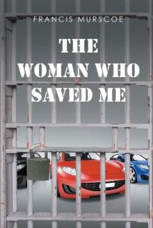 The Woman Who Saved Me : From Prison