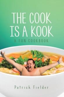 The Cook is a Kook : A Fun Cookbook