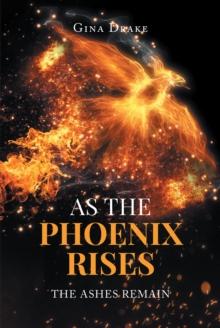 As the Phoenix Rises : The Ashes Remain