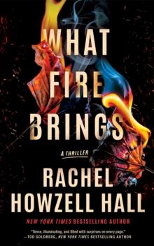 What Fire Brings : A Thriller