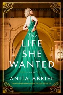 The Life She Wanted : A Novel