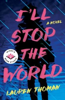 I'll Stop the World : A Novel