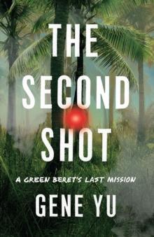 The Second Shot : A Green Beret's Last Mission