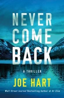 Never Come Back : A Thriller