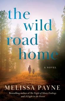 The Wild Road Home : A Novel