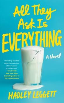 All They Ask Is Everything : A Novel