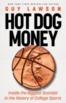 Hot Dog Money : Inside the Biggest Scandal in the History of College Sports