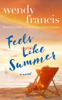 Feels Like Summer : A Novel