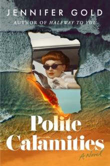 Polite Calamities : A Novel