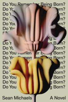 Do You Remember Being Born? : A Novel