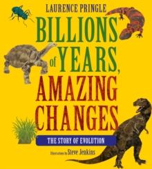 Billions of Years, Amazing Changes : The Story of Evolution