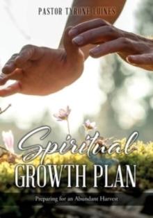 Spiritual Growth Plan : Preparing for an Abundant Harvest