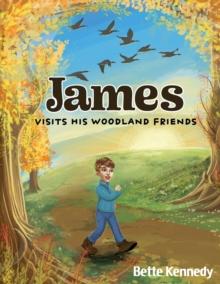 James Visits His Woodland Friends : Part 2 of a Very Special Gift