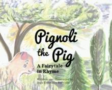 Pignoli the Pig : A Fairytale in Rhyme