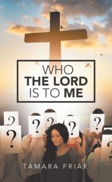 Who the Lord Is to Me