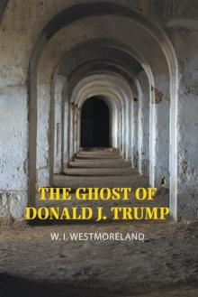 The Ghost of Donald J. Trump