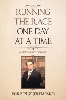 Running the Race One Day at a Time : A Testimony of Faith