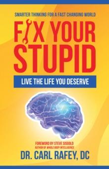 Fix Your Stupid : Live the Life You Deserve