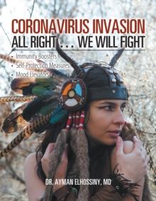 Coronavirus Invasion All Right ... We Will Fight : Immunity Boosters, Self-Protection Measures, Mood Elevators