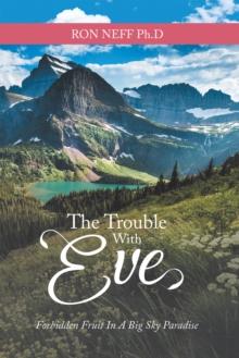 The Trouble with Eve : Forbidden Fruit in a Big Sky Paradise