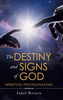 The Destiny and Signs of God : Spiritual Psychoanalysis