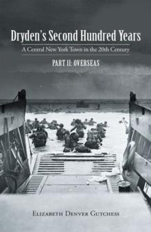 Dryden's Second Hundred Years: a Central New York Town in the 20Th Century : Part Ii:  Overseas