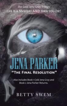 Jena Parker "The Final Resolution" : Life Is a Mystery and Then You Die!