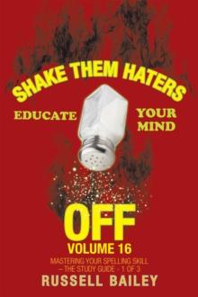 Shake Them Haters off Volume 16 : Mastering Your Spelling Skill - the Study Guide- 1 of 3