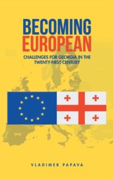 Becoming European : Challenges for Georgia in the Twenty-First Century