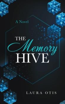 The Memory Hive : A Novel