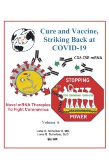 Cure and Vaccine, Striking Back at Covid-19 : Volume 6