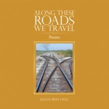 Along These Roads We Travel : Poems