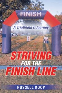 Striving for the Finish Line : A Triathlete's Journey