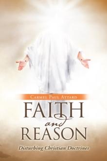 Faith and Reason : Disturbing Christian Doctrines