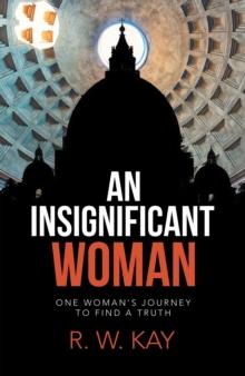 An Insignificant Woman : One Woman's Journey to Find a Truth