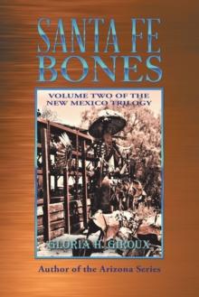 Santa Fe Bones : Volume Two of the New Mexico Trilogy