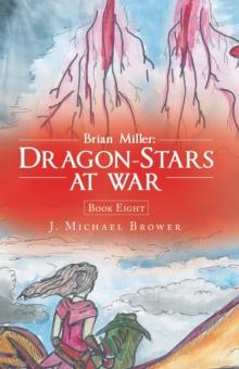 Brian Miller: Dragon-Stars at War : Book Eight