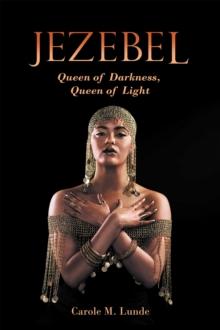 Jezebel : Queen of Darkness, Queen of Light