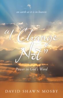 "I Change Not" : Power in God's Word