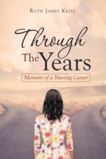 Through the Years : Memoirs of a Nursing Career