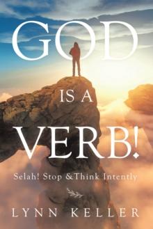 God Is a Verb! : Selah! Stop &Think Intently