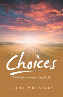 Choices : The Pathway to a Successful Life